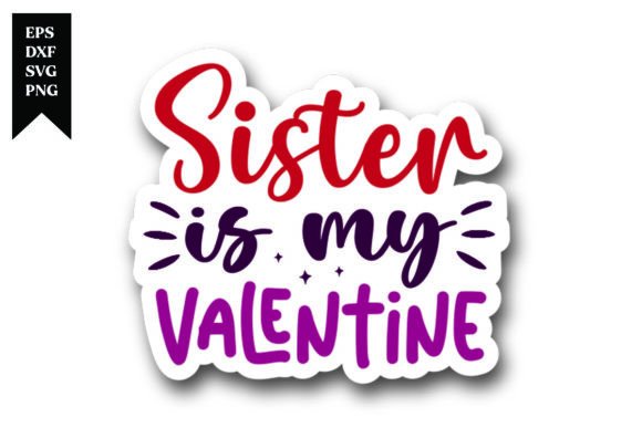 Sister is My Valentine: A Sticker Design for Every Crafter